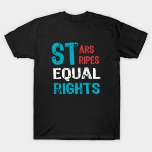 Stars stripes and equal rights 4th Of July Women's Rights T-Shirt